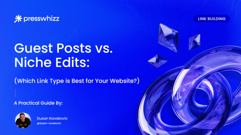Guest Posts vs. Niche Edits: Which Link Type is Best for Your Website?